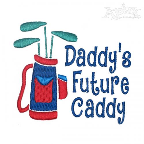 Daddy's Future Caddy Embroidery Design