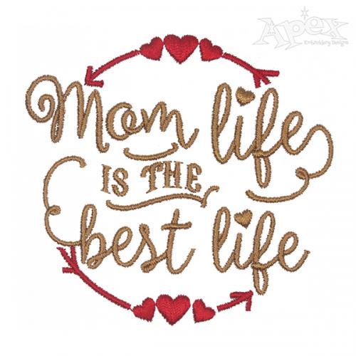 Mom Life is the Best Life Embroidery Design