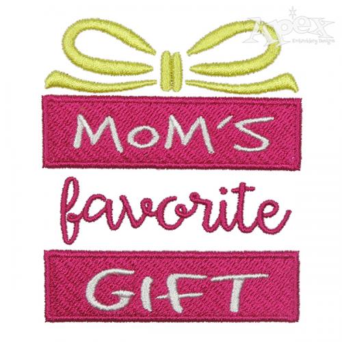 Mom's Favorite Gift Embroidery Design
