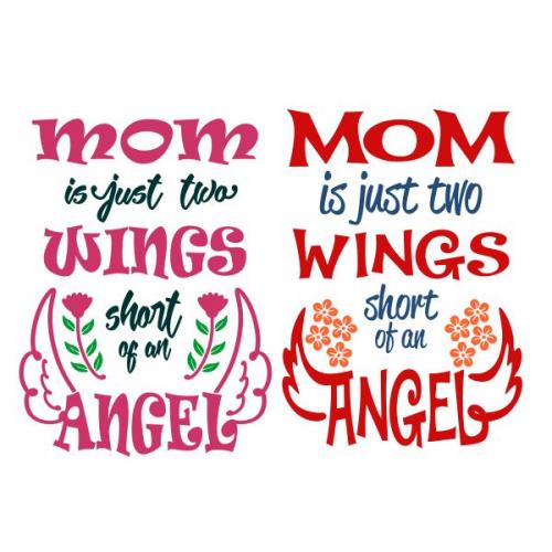 Mom is Just Two Wings Short of an Angel SVG Cuttable Design