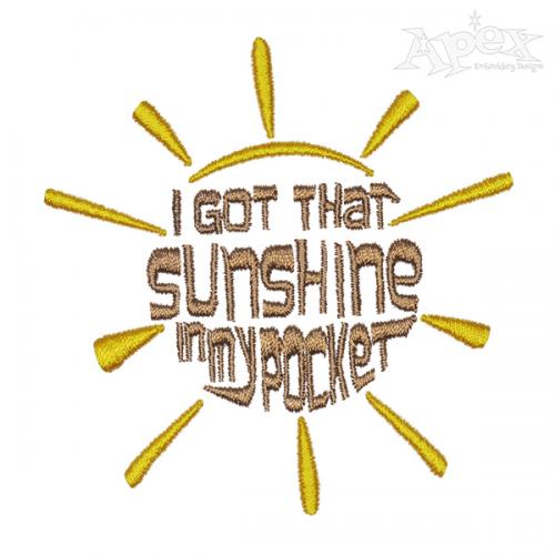 I Got That Sunshine in my Pocket Embroidery Design