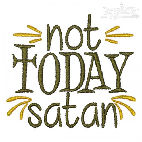 Not Today Satan Embroidery Design