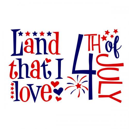 4th of July Land That I Love SVG Cuttable Design