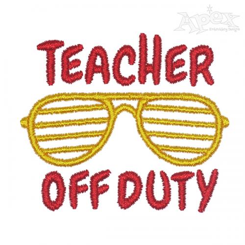 Teacher Off Duty Sunglasses Embroidery Design