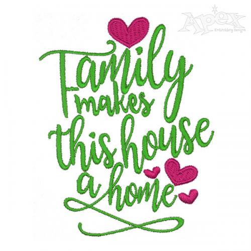 Family Makes this House a Home Embroidery Design