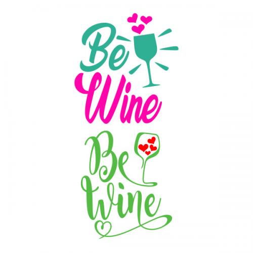 Be Wine SVG Cuttable Design