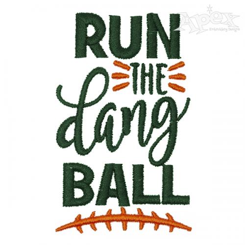 Run the Dang Ball Embroidery Design