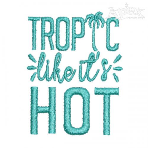 Tropic Like It's Hot Embroidery Design
