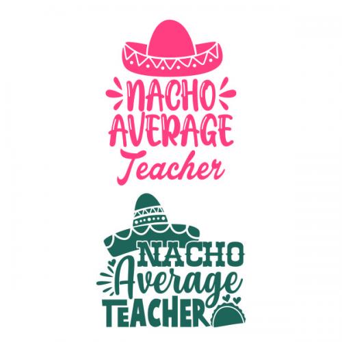 Nacho Average Teacher Cuttable Design | Cuttable | Apex Embroidery