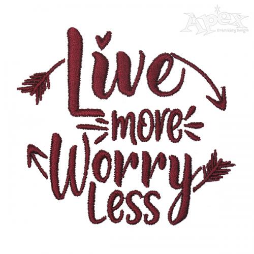 Live More Worry Less Embroidery Design