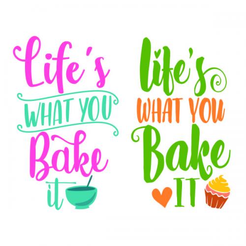 Life's What You Bake It SVG Cuttable Design