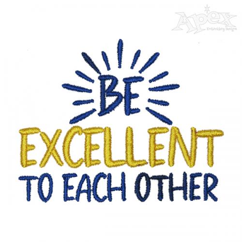 Be Excellent to Each Other Embroidery Design