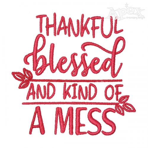 Thankful Blessed and Kind of a Mess Embroidery Design