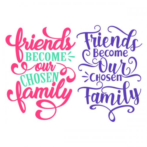 Friends Become Our Chosen Family SVG Cuttable Design