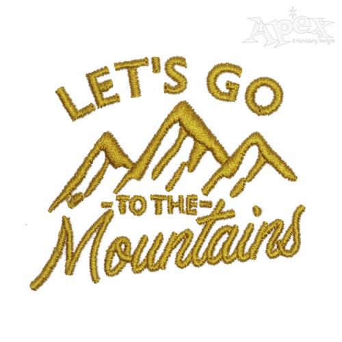 Let's Go to the Mountain Embroidery Design