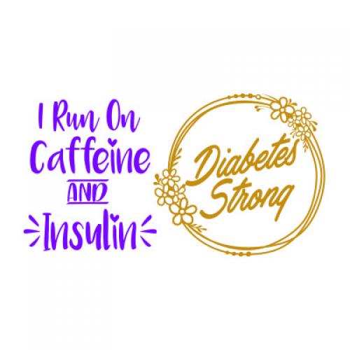 Diabetes Strong SVG Cuttable Designs I Run on Caffeine and Insulin