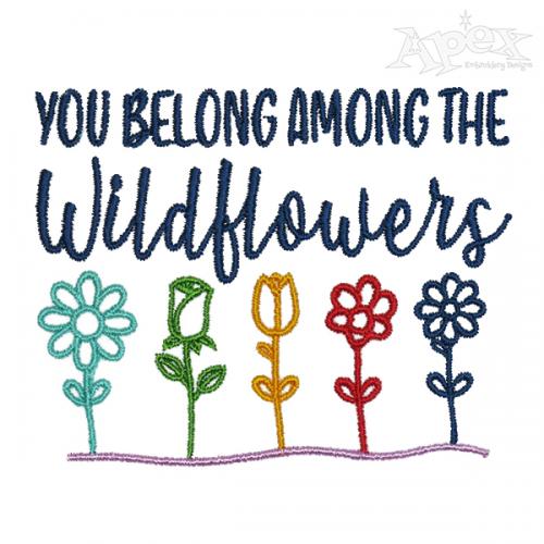 You Belong Among The Wildflowers Embroidery Design