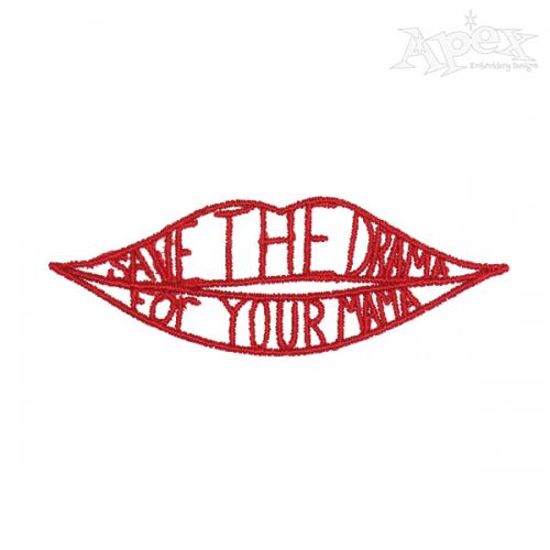Save The Drama Lips Embroidery Design