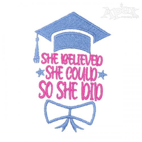 She Believed She Could so She Did Graduation Embroidery Design