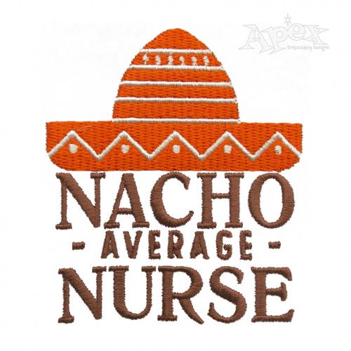 Nacho Average Nurse Embroidery Design