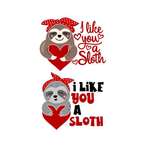 I Like You A Sloth Cuttable Design