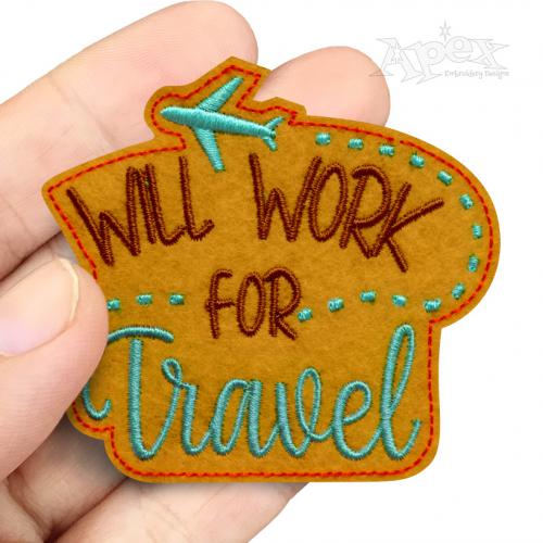 Will Work For Travel Feltie ITH Embroidery Design