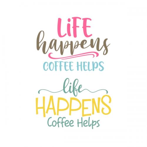 Life Happens Coffee Helps Cuttable Design