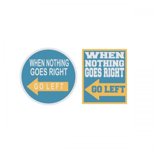 Nothing Goes Right Go Left SVG Cuttable Design