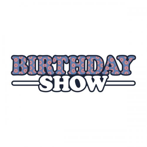 Birthday Show SVG Cuttable Designs
