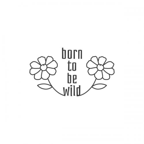 Born to be Wild SVG Cuttable Design