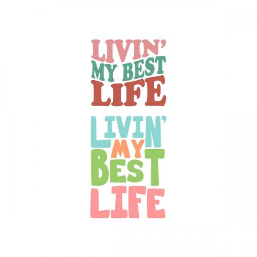 Livin' My Best Life SVG Cuttable Designs