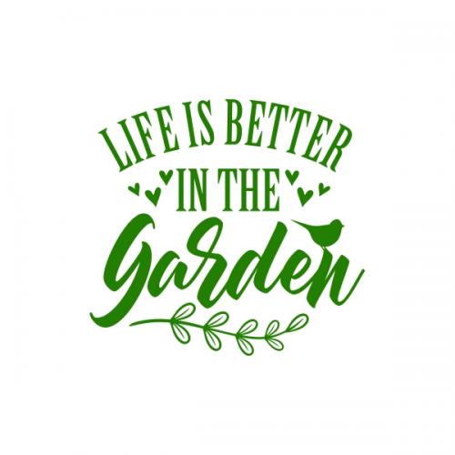 Life is Better in the Garden SVG Cuttable Design
