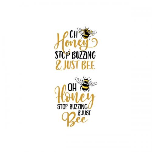 Oh Honey Stop Buzzing & Just Bee SVG Cuttable Designs