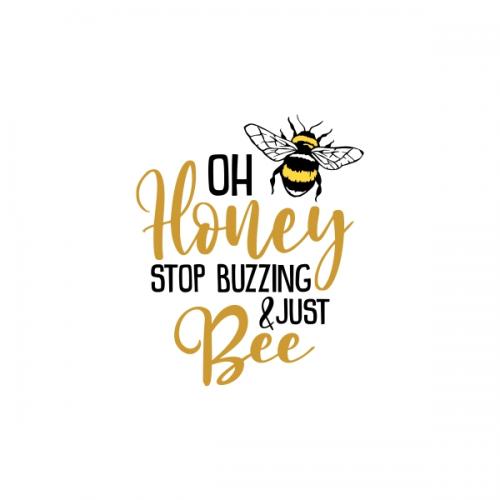 Oh Honey Stop Buzzing & Just Bee SVG Cuttable Design