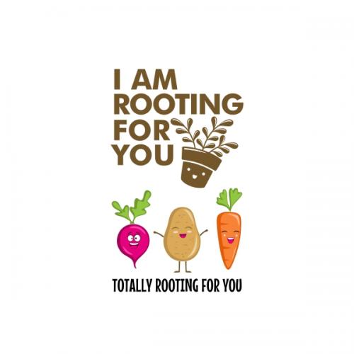 I Am Rooting For You Gardening Pot and Vegetables SVG Cuttable Designs