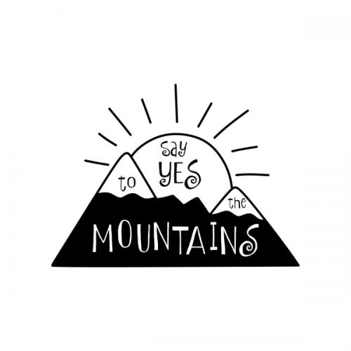 Say Yes to the Mountains SVG Cuttable Design