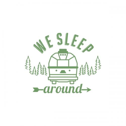 We Sleep Around Camp Trailer SVG Cuttable Design