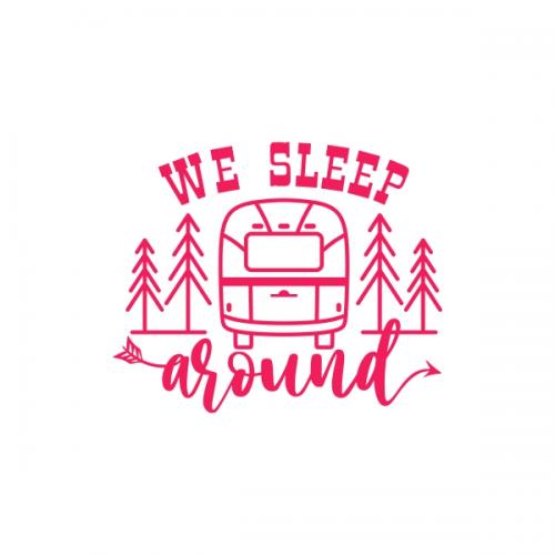 We Sleep Around Camp Trailer SVG Cuttable Design