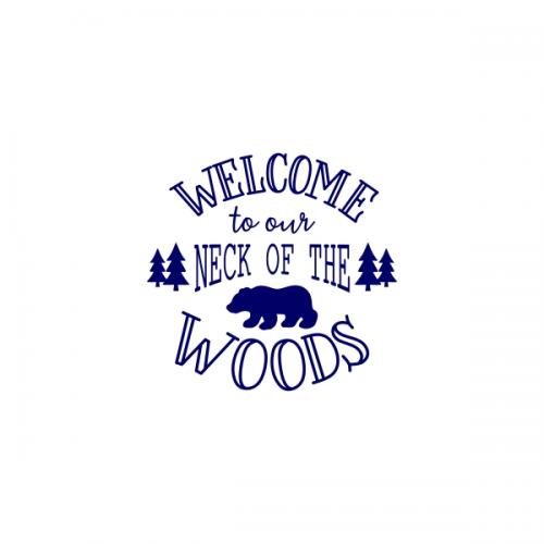 Welcome to our Neck of the Woods SVG Cuttable Design