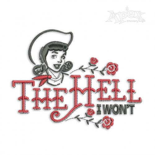 The Hell I Won't Cowgirl Embroidery Design