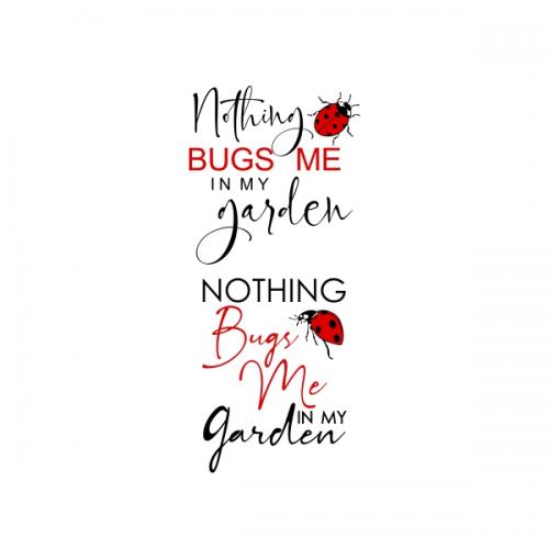 Nothings Bugs Me in My Garden SVG Cuttable Designs