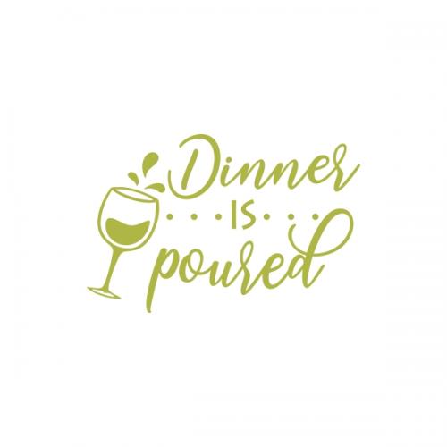 Dinner is Poured Wine Glass SVG Cuttable Design