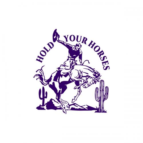 Hold Your Horses Rodeo Cowboy Desert SVG Cuttable Design