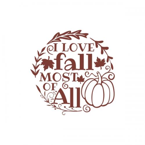 I Love Fall Most of All SVG Cuttable Design