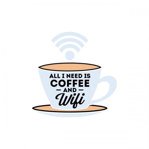 All I Need is Coffee and Wifi SVG Cuttable Design