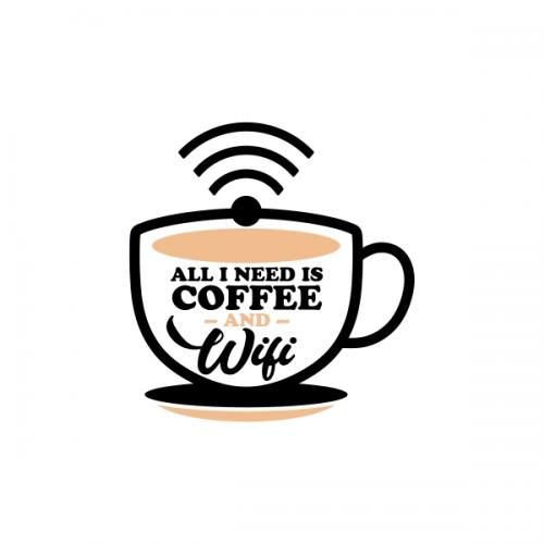 All I Need is Coffee and Wifi SVG Cuttable Design