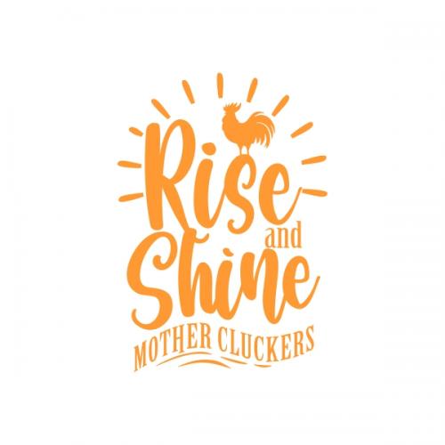 Rise and Shine Mother Cluckers Farm Hen Chicken Rooster SVG Cuttable Design
