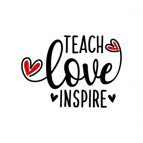 Teach Love Inspire Teacher SVG Cuttable Design