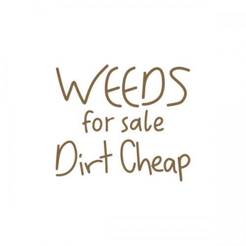 Weeds for Sale Dirt Cheap Garden SVG Cuttable Design