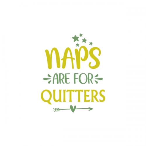 Naps are for Quitters Baby SVG Cuttable Design